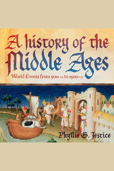 A History of the Middle Ages - World Events from 400 CE to 1500 CE - cover