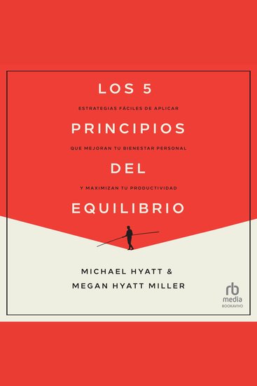 Los 5 principios del equilibrio - Estrategias fáciles de aplicar que mejoran tu bienestar personal y maximizan tu productividad - cover