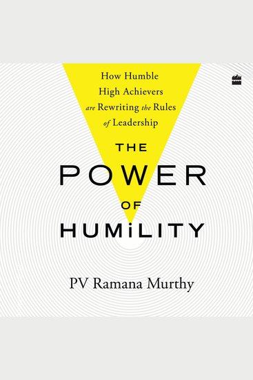 The Power Of Humility - How Humble High Achievers Are Rewriting the Rules of Leadership - cover