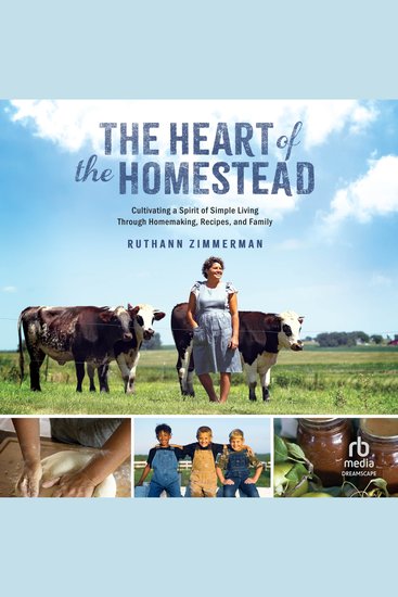 The Heart of the Homestead - Cultivating a Spirit of Simple Living Through Homemaking Recipes and Family - cover
