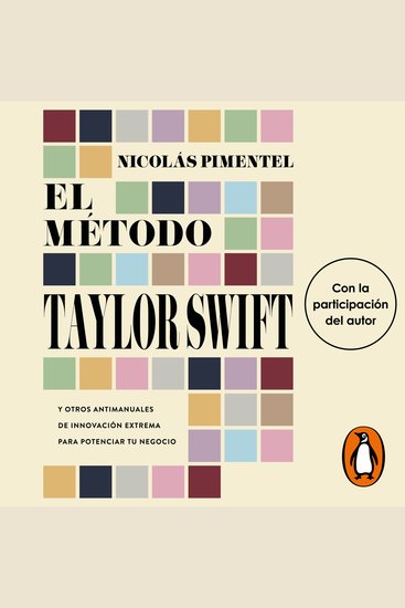 El método Taylor Swift - Y otros antimanuales de innovación extrema para potenciar tu negocio - cover