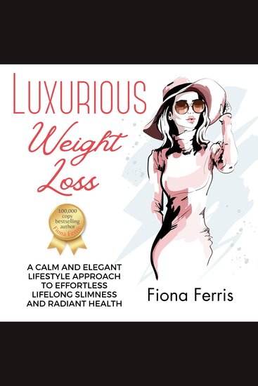 Luxurious Weight Loss - A calm and elegant lifestyle approach to effortless lifelong slimness and radiant health - cover
