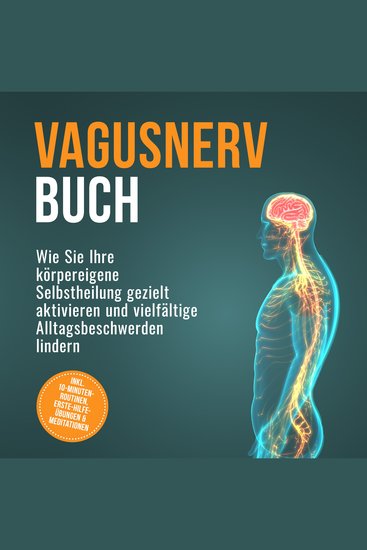 Vagusnerv Buch: Wie Sie Ihre körpereigene Selbstheilung gezielt aktivieren und vielfältige Alltagsbeschwerden lindern – inkl 10-Minuten-Routinen Erste-Hilfe-Übungen & Meditationen - cover