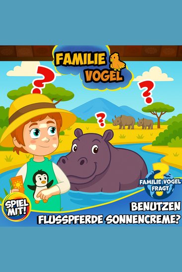 Familie Vogel fragt: Benutzen Flusspferde Sonnencreme? - Wissensreise mit Tom Turbo! Teil 7 - cover