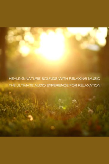 Healing Nature Sounds with Relaxing 432Hz Music – Stress Relief Sleep Aid & Deep Mental Calm - The Ultimate Audio Experience for Relaxation Anxiety Relief Mindfulness & Emotional Healing - cover