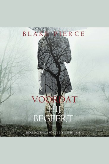 Voordat hij Begeert (Een Mackenzie White-mysterie – Boek 3) - Digitaal voorgelezen door een electronisch gegenereerde stem - cover