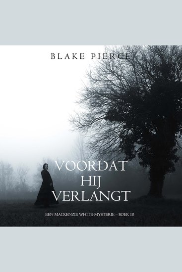 Voordat hij Verlangt (Een Mackenzie White-mysterie – Boek 10) - Digitaal voorgelezen door een electronisch gegenereerde stem - cover