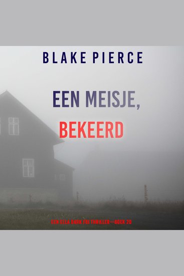 Een Meisje Bekeerd (Een Ella Dark FBI Thriller—Boek 20) - Digitaal voorgelezen door een electronisch gegenereerde stem - cover