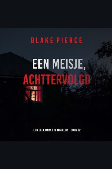 Een Meisje Achtervolgd (Een Ella Dark FBI Thriller—Boek 22) - Digitaal voorgelezen door een electronisch gegenereerde stem - cover