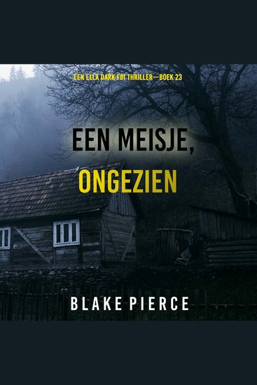 Een Meisje Ongezien (Een Ella Dark FBI Thriller—Boek 23) - Digitaal voorgelezen door een electronisch gegenereerde stem - cover