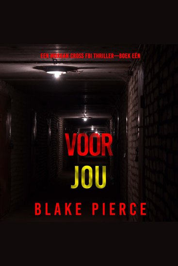 Voor Jou (Een Morgan Cross FBI Thriller—Boek Eén) - Digitaal voorgelezen door een electronisch gegenereerde stem - cover
