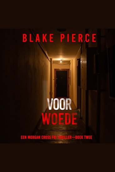Voor Woede (Een Morgan Cross FBI Thriller—Boek Twee) - Digitaal voorgelezen door een electronisch gegenereerde stem - cover