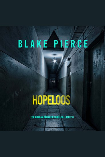 Hopeloos (Een Morgan Cross FBI Thriller—Boek 10) - Digitaal voorgelezen door een electronisch gegenereerde stem - cover