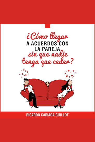 ¿Cómo llegar a acuerdos con la pareja sin que nadie tenga que ceder? - El método aprendido en terapia por miles de parejas durante 25 años: Hoy está en tus manos Y si: funciona - cover
