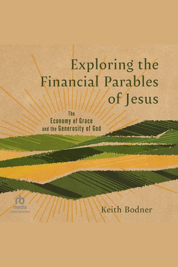 Exploring the Financial Parables of Jesus - The Economy of Grace and the Generosity of God - cover