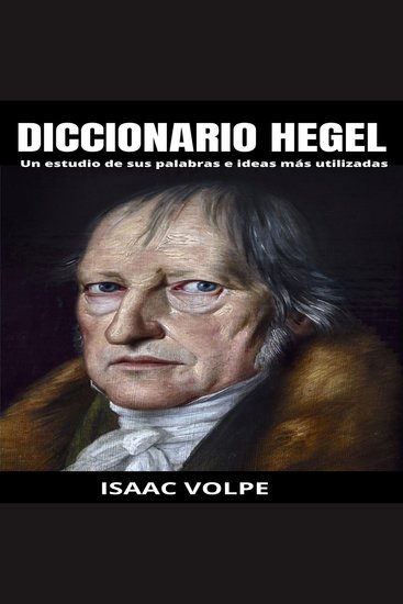 Diccionario Hegel - Un estudio de sus palabras e ideas más utilizadas - cover