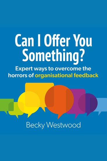 Can I Offer You Something - Expert ways to overcome the horrors of organisational feedback (Unabridged) - cover