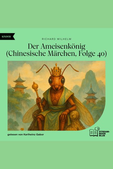 Der Ameisenkönig (Chinesische Märchen Folge 40) - cover