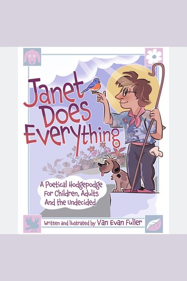 Janet Does Everything: - A Poetical Hodgepodge for Children Adults and the Undecided - cover