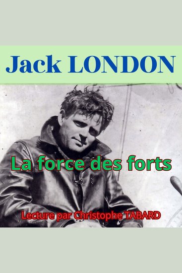 La force des forts - Les nouvelles de Jack London - cover