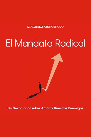 El Mandato Radical - Un Devocional sobre Amar a Nuestros Enemigos - cover