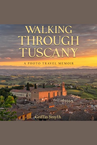 Walking Through Tuscany - A Travel Memoir on the Via Francigena - cover
