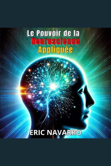 Le Pouvoir de la Neuroscience Appliquée pour la Productivité et la Réussite Personnelle - cover