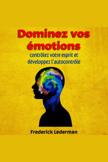 Dominez vos émotions contrôlez votre esprit et développez l’autocontrôle - cover