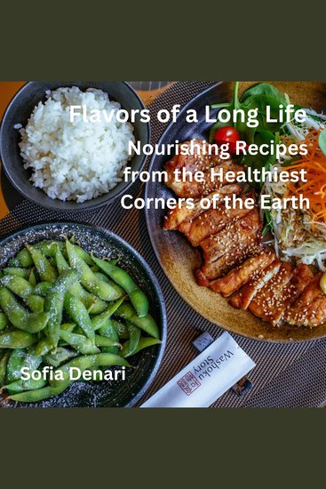 Flavors of a Long Life - Nourishing Recipes from the Healthiest Corners of the Earth - cover