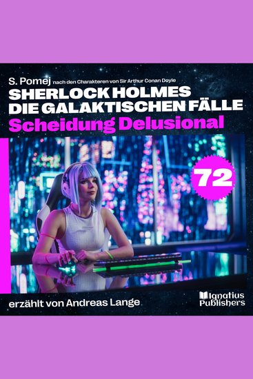 Scheidung Delusional (Sherlock Holmes - Die galaktischen Fälle Folge 72) - cover