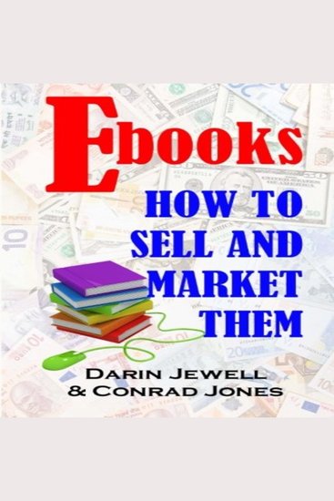 E-books: How To Sell and Market Them - cover