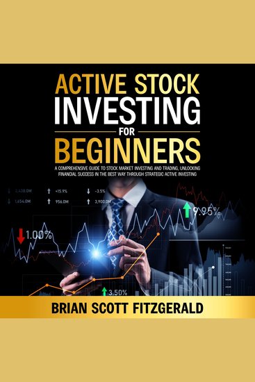 Active Stock Investing for Beginners - Comprehensive Guide to Stock Market Investing and Trading Unlocking Financial Success in The Best Way Through Strategic Active Investing - cover