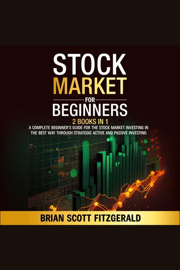 Stock Market for Beginners - 2 Books in 1 - A Complete Beginner's Guide for the Stock Market Investing in the Best Way through Strategic Active and Passive Investing - cover