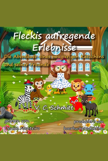 Fleckis aufregende Erlebnisse - Die Abenteuer eines neugierigen Kätzchens und seiner Freunde - cover