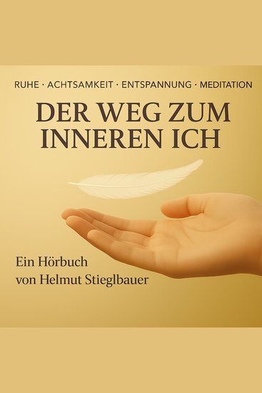 DER WEG ZUM INNEREN ICH - Ruhe - Achtsamkeit - Entspannung - Meditation - cover