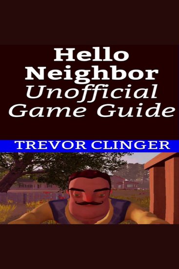 Hello Neighbor Unofficial Game Guide - cover