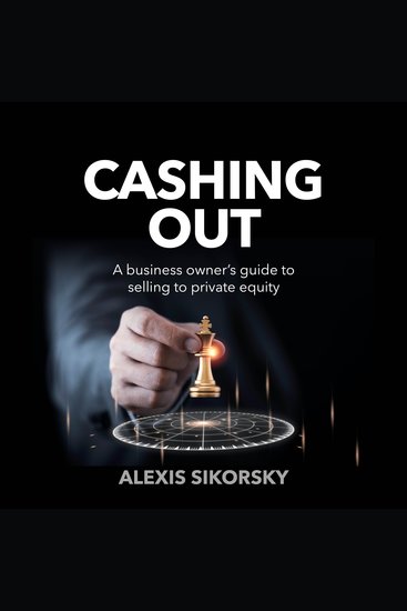 Cashing Out - The business owner's guide to selling to private equity - cover