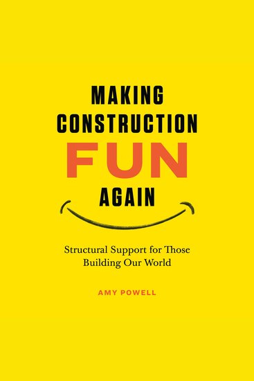 Making Construction Fun Again - Structural Support for Those Building Our World - cover