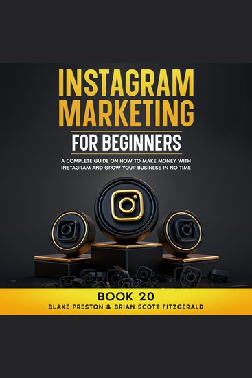 Instagram Marketing for Beginners - A Complete Guide on How to Make Money with Instagram and Grow Your Business in No Time - cover