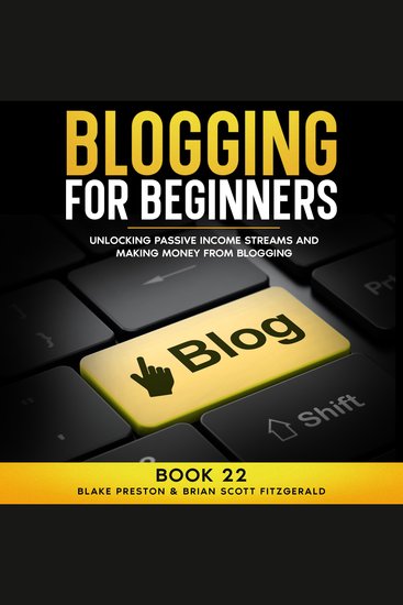 Blogging For Beginners - Unlocking Passive Income Streams and Making Money from Blogging - cover