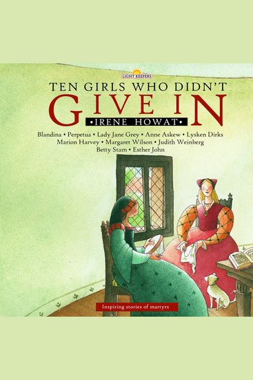 Ten Girls Who Didn’t Give In - Inspiring stories of martyrs - cover