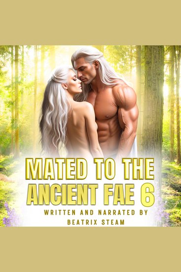 Mated to the Ancient Fae 6 - Spicy Fae Romantasy Fated Mates Romance Short Story - cover