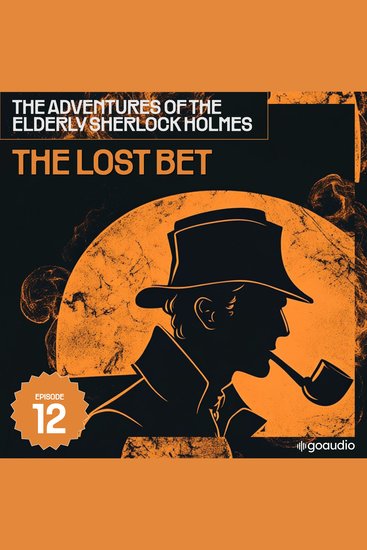 Lost Bet The (The Adventures of the Elderly Sherlock Holmes Episode 12) - cover