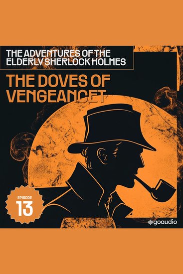 Doves of Vengeancet The (The Adventures of the Elderly Sherlock Holmes Episode 13) - cover
