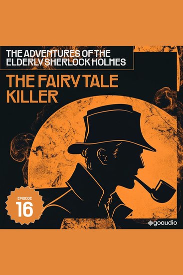 Fairy Tale Killer The (The Adventures of the Elderly Sherlock Holmes Episode 16) - cover