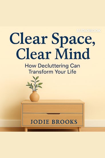 Clear Space Clear Mind - How Decluttering Can Transform Your Life - cover