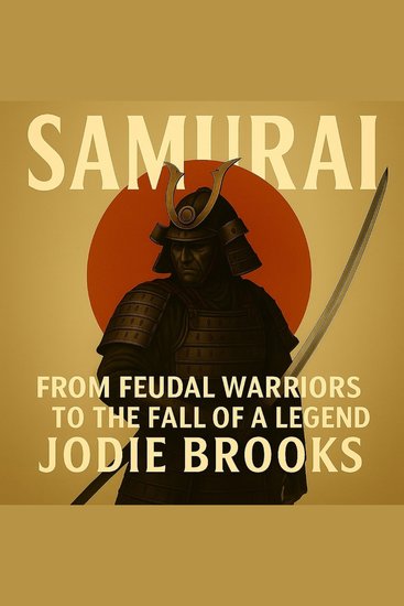 Samurai - From Feudal Warriors to the Fall of a Legend - cover