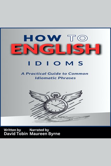 How to English: Idioms - A Practical Guide to Common Idiomatic Phrases - cover