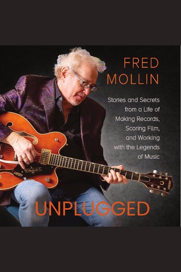Unplugged - Stories and Secrets from a Life of Making Records Scoring Film and Working with the Legends of Music - cover