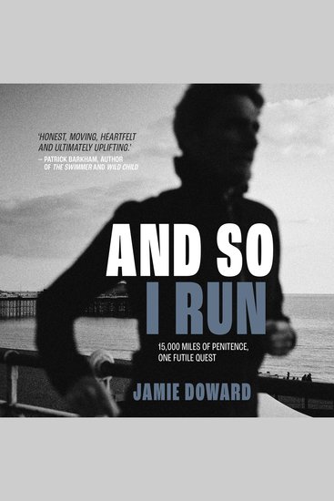 And So I Run - 15000 miles of penitence one futile quest - cover